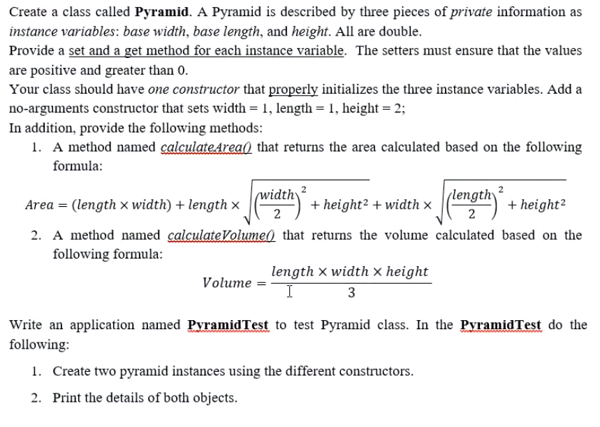  Create a class called Pyramid. A Pyramid is described by three