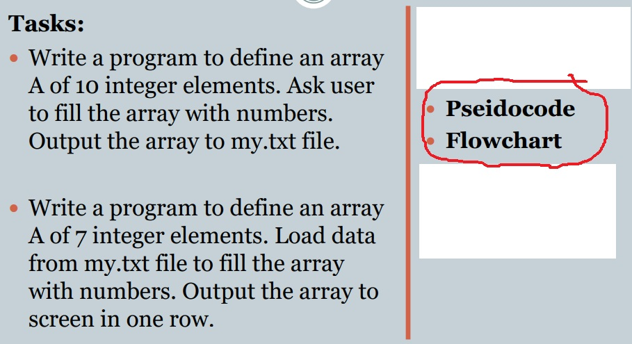 Please help for Pseidocode and Flowchart! Tasks: Write a program to define