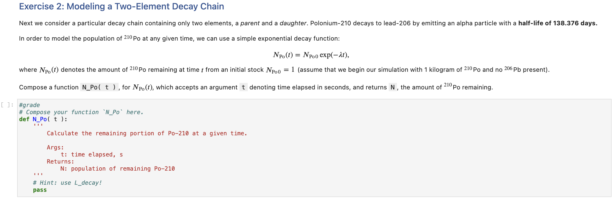 Please answer in python Exercise 2: Modeling a Two-Element Decay Chain Next