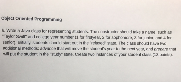  Object Oriented Programming 6. Write a Java class for representing students.