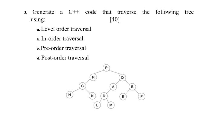  please, solve the question . 3. Generate a C++ code that
