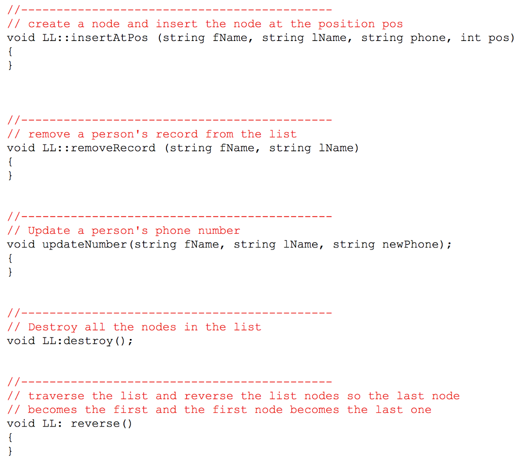 string firstName; string lastName; string phoneNumber; Node * nextRecord; }; class LL