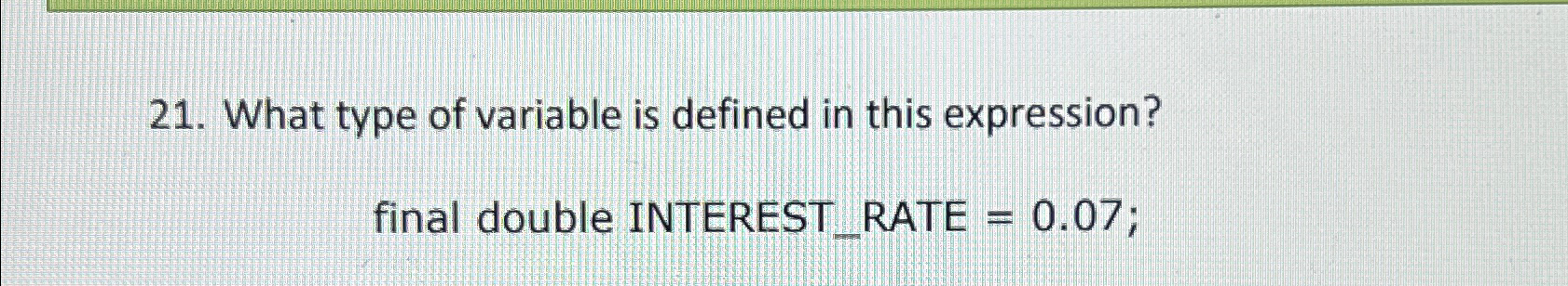  What type of variable is defined in this expression? final double