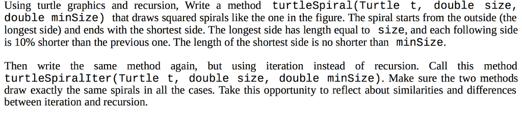  Using turtle graphics and recursion, Write a method turtleSpiral(Turtle t, double