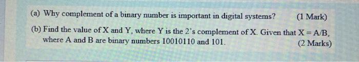  (a) Why complement of a binary number is important in digital