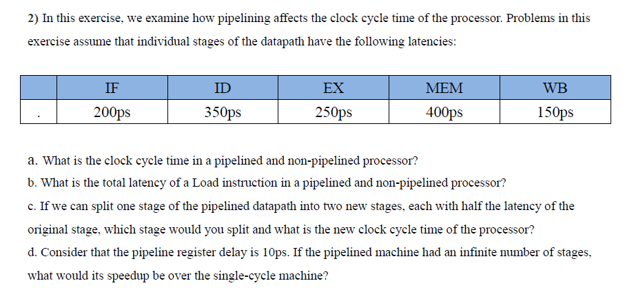 2) In this exercise, we examine how pipelining affects the clock