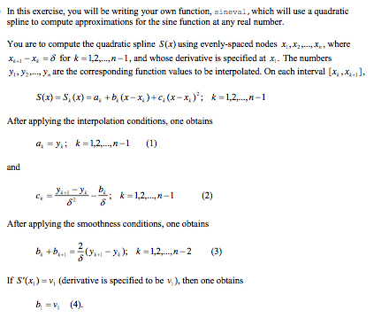 Using MATLAB: %%%%%%%%%%%%%%%%%%%%% compute spline coefficients here %%%%%%%%%%%%%%% format long e %%%%%%%%%%%%%%%%%%
