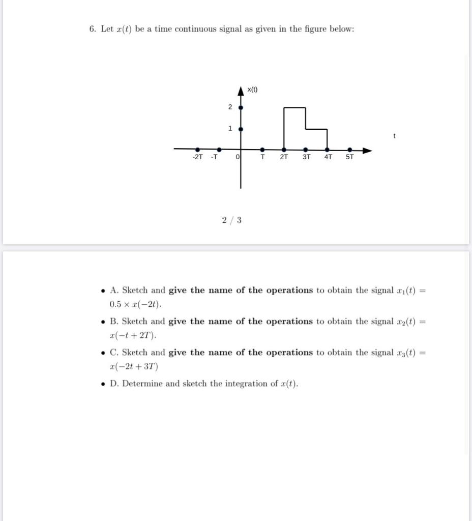  6. Let x(t) be a time continuous signal as given in
