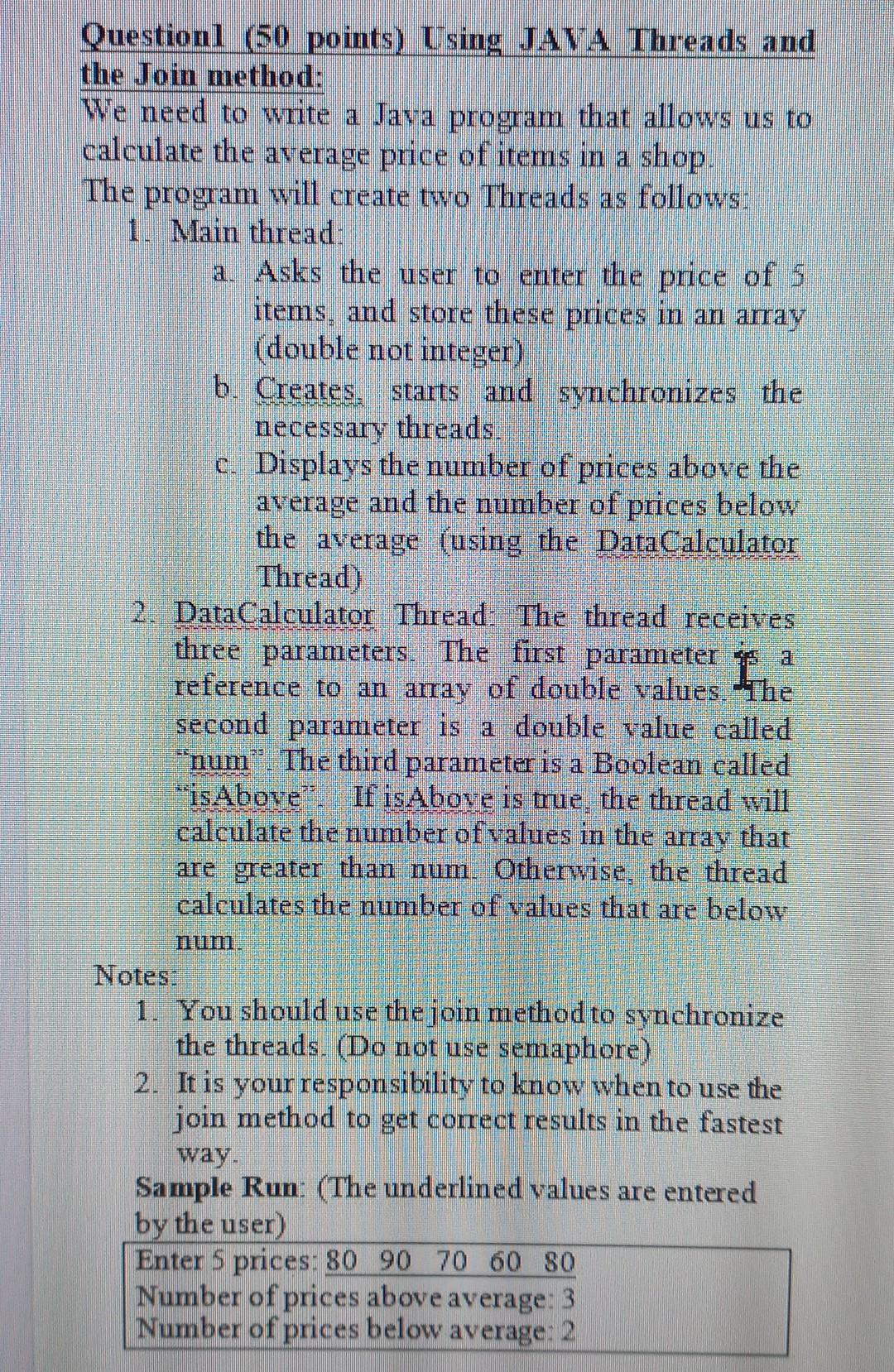  using java Questionl (50 points). Using JAVA Threads and the Join