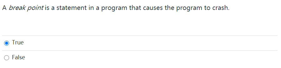  A break point is a statement in a program that causes