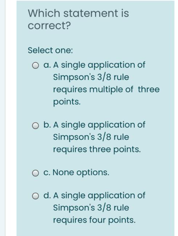 Which statement is correct? Select one: O a. A single application