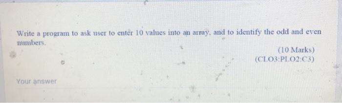  Write a program to ask user to enter 10 values into