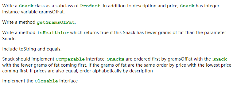 java 3 files seprate! 1.Snack.java 2.Product.java 3.SnackTester.java Use the following files: Product.java