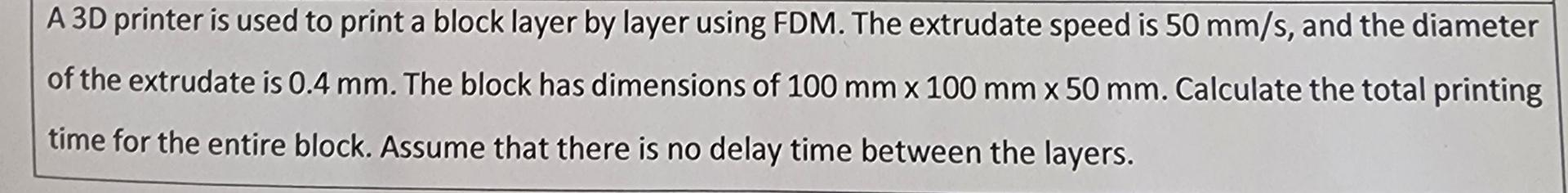  A 3D printer is used to print a block layer by