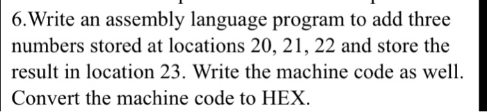  Write an assembly language program to add three numbers stored at