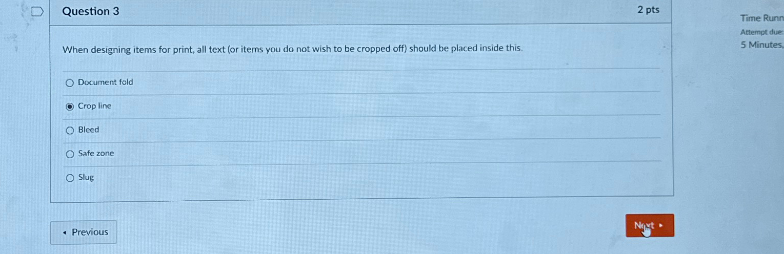  Question 3 2 pts When designing items for print, all text