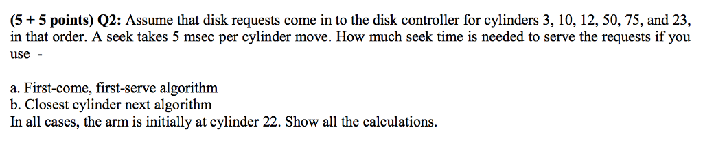  Assume that disk requests come in to the disk controller for