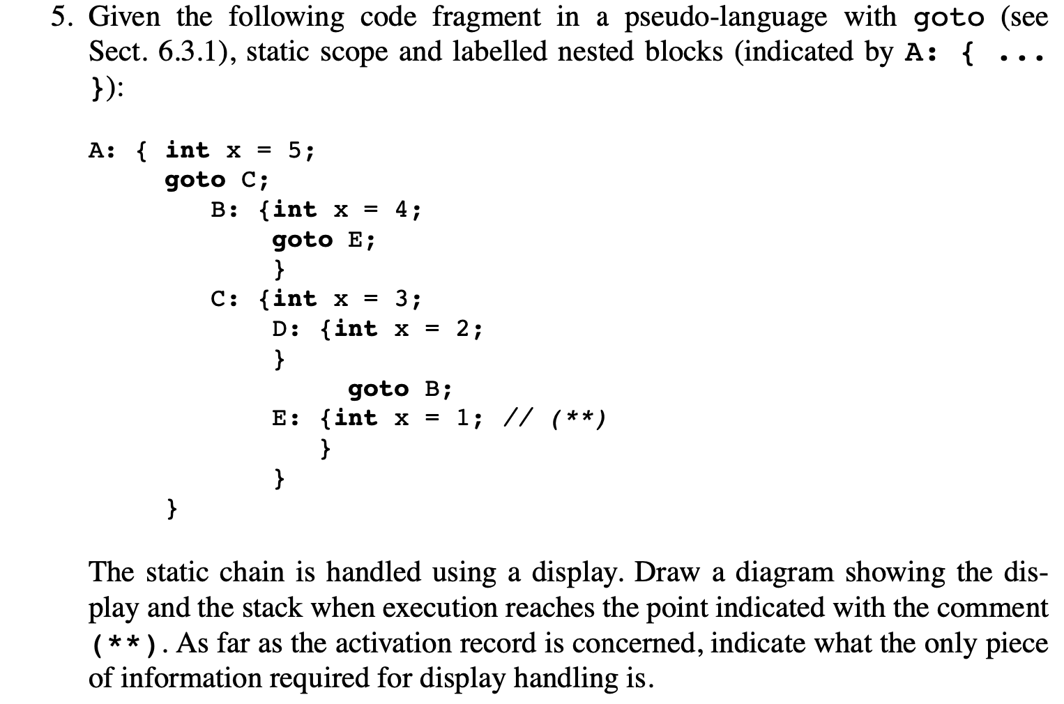  Given the following code fragment in a pseudo-language with goto (see