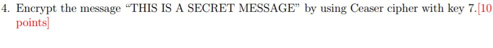  Encrypt the message "THIS IS A SECRET MESSAGE" by using Ceaser