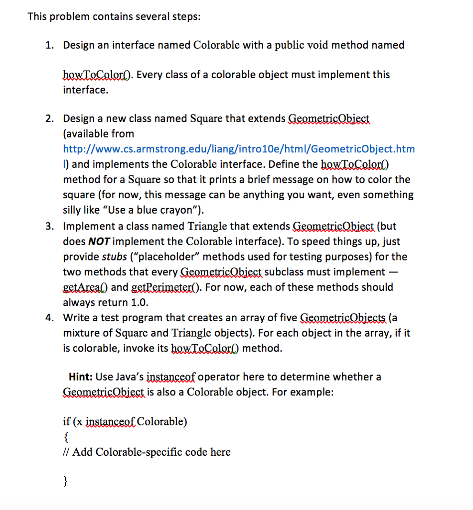  This problem contains several steps: 1. Design an interface named Colorable