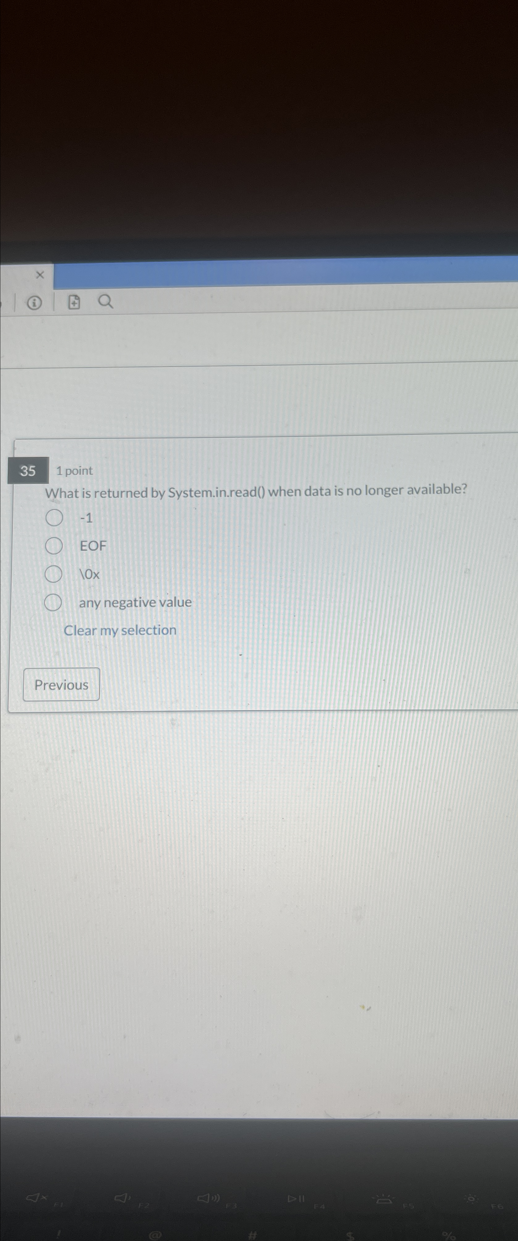  1 point What is returned by System.in.read() when data is no