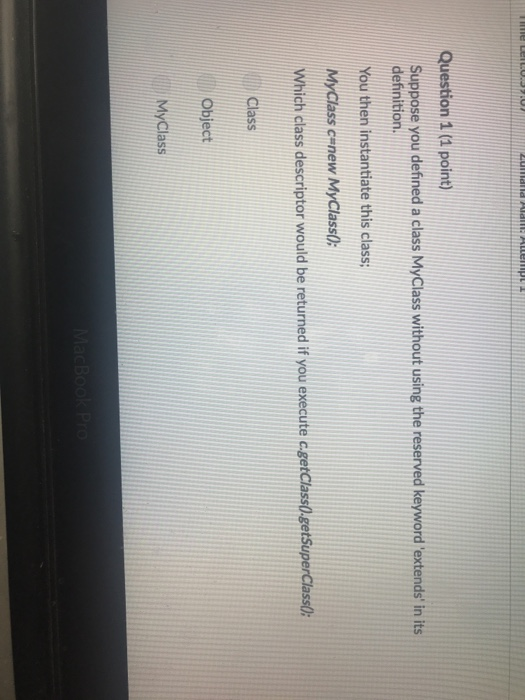  Question 1(1 point) Suppose you defined a class MyClass without using