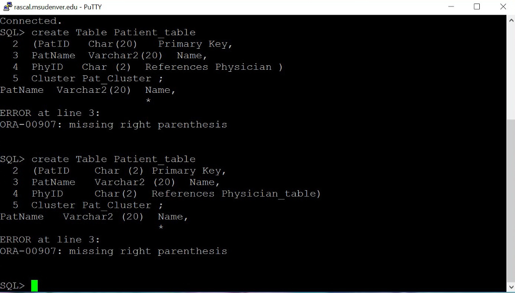 Do you know Why I get this error? rascal.msudenver.edu PuTTY Connected. SQL>
