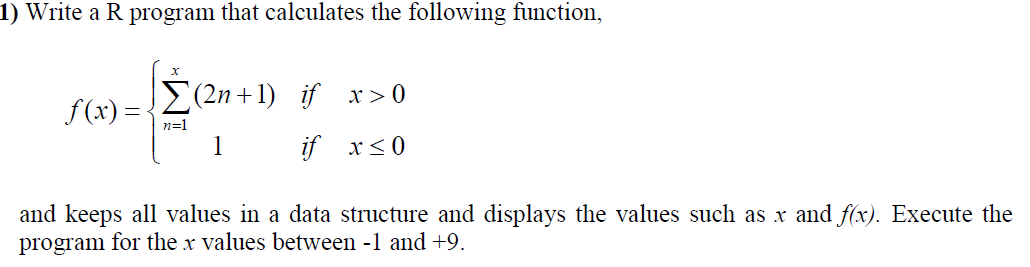  1) Write a R program that calculates the following function, f(x)