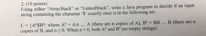  Using either "ArrayStack" or "LinkedStack", write a Java program to decide