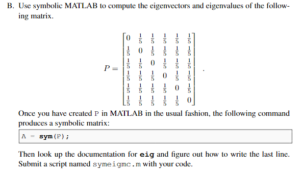B. Use symbolic MATLAB to compute the eigenvectors and eigenvalues of