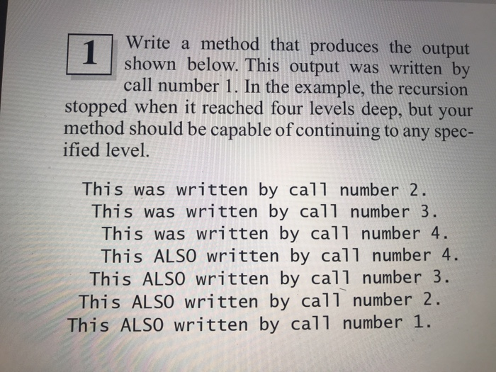  Use java recursion 1 Write a method that produces the output