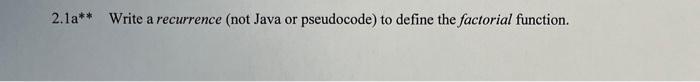 Funct Definition 2.1a** Write a recurrence (not Java or pseudocode) to define