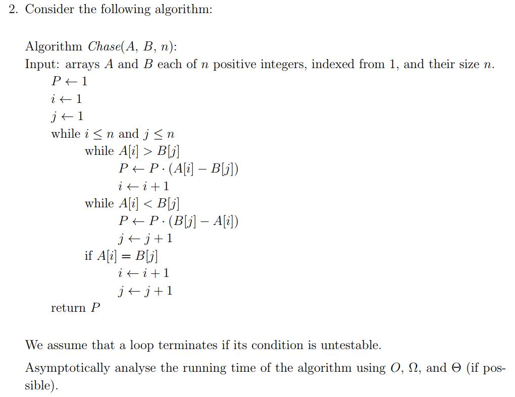  Consider the following algorithm: Algorithm Chase(A, B, n): Input: arrays A