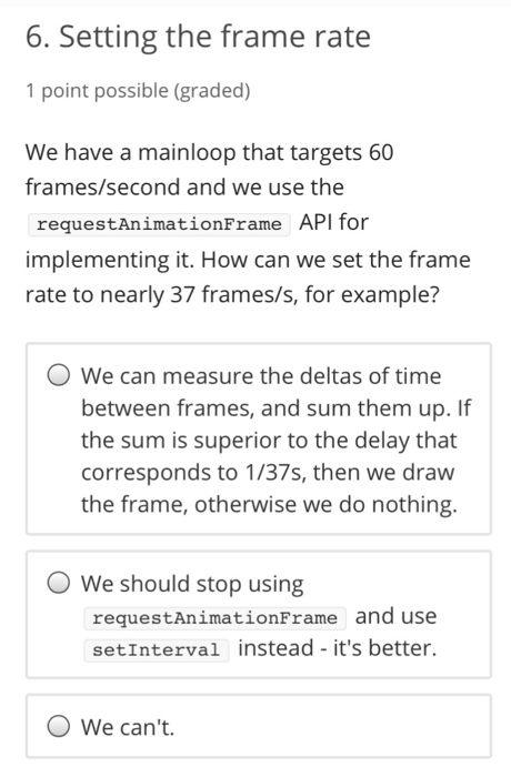  6. Setting the frame rate 1 point possible (graded) We have