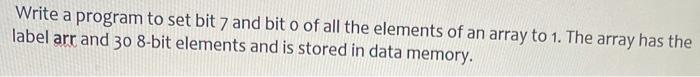  Using Microchip Studio Write a program to set bit 7 and