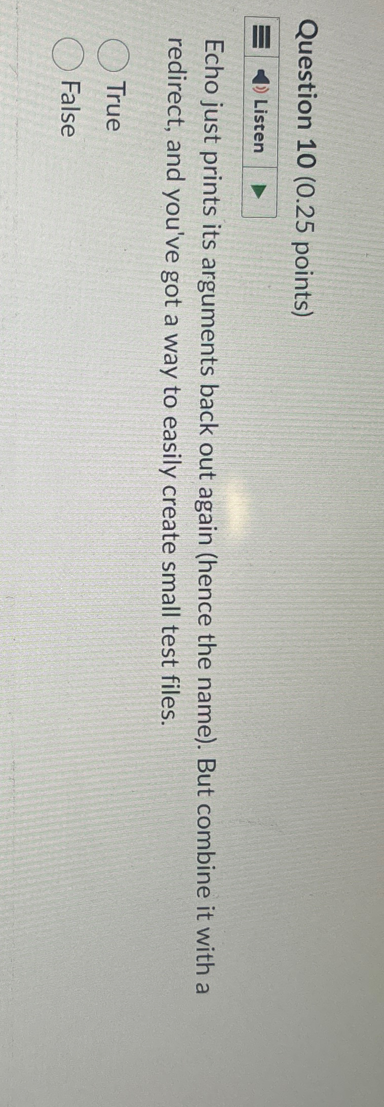  Question 10(0.25 points) Echo just prints its arguments back out again