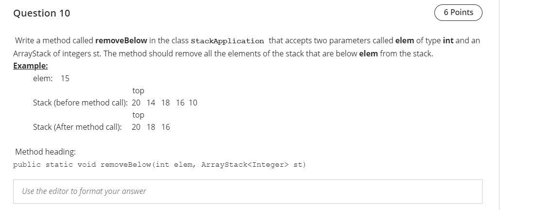  Question 10 6 Points Write a method called removeBelow in the