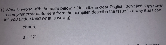  1) What is wrong with the code below ? (describe in