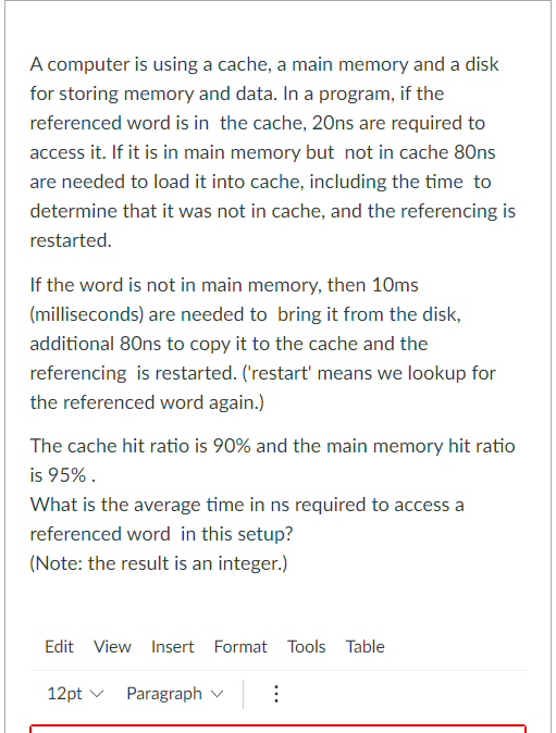  A computer is using a cache, a main memory and a