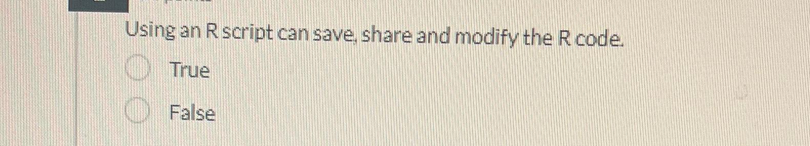  Using an R script can save, share and modify the R