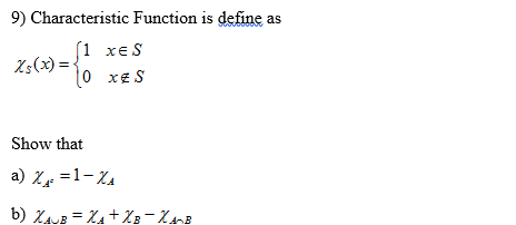 Characteristic Function is define as X_s (x) = {1 x element