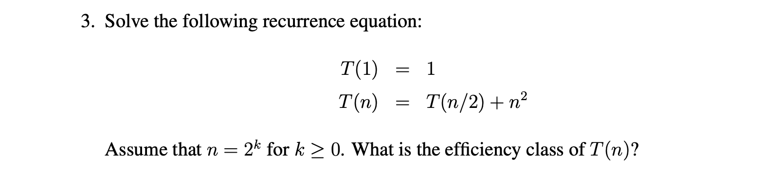 Solve the following recurrence equation (NOT using the master theorem): T(1) =