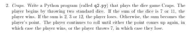 2. Craps. Write a Python program. (called q2.py) that plays the