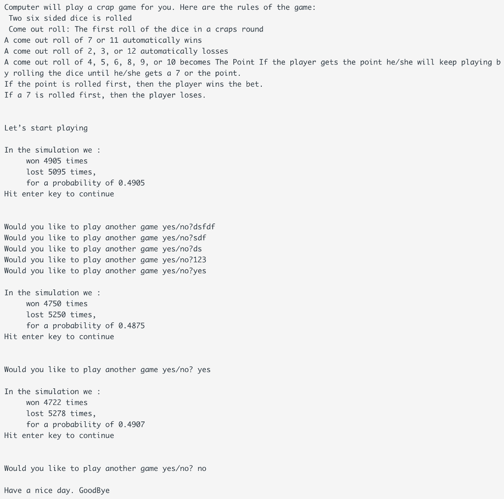 of craps, a pass line bet proceeds as follows. Two six-sided die
