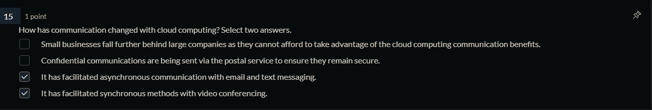  15 1 point How has communication changed with cloud computing? Select