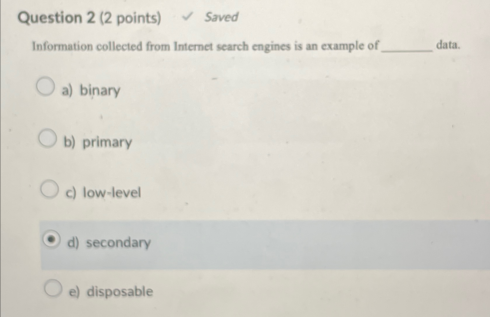  Question 2(2 points) Saved Information collected from Internet search engines is