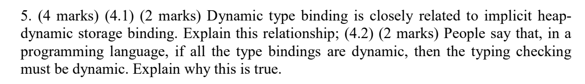  5. (4 marks) (4.1) (2 marks) Dynamic type binding is closely