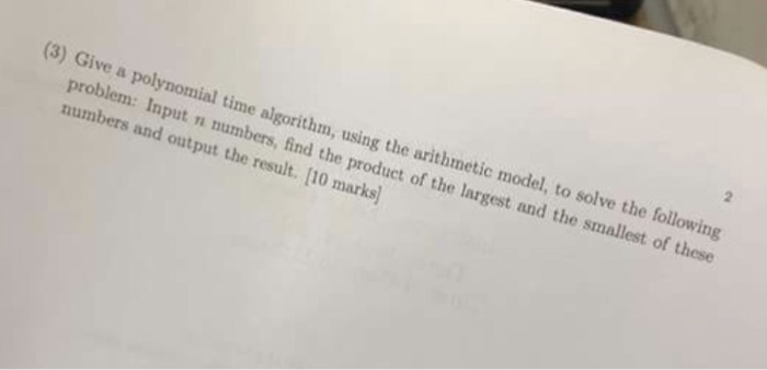  (3) Give a polynomial time algorithm, using the arithmetic model, to