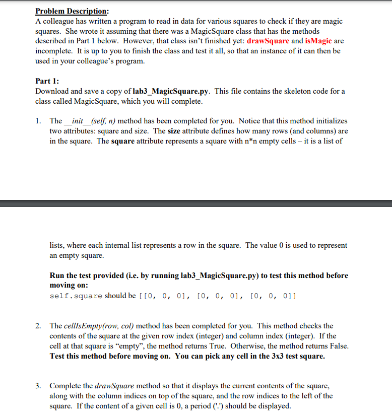 Python: class MagicSquare: def __init__(self, n): ''' Initializes an empty square with