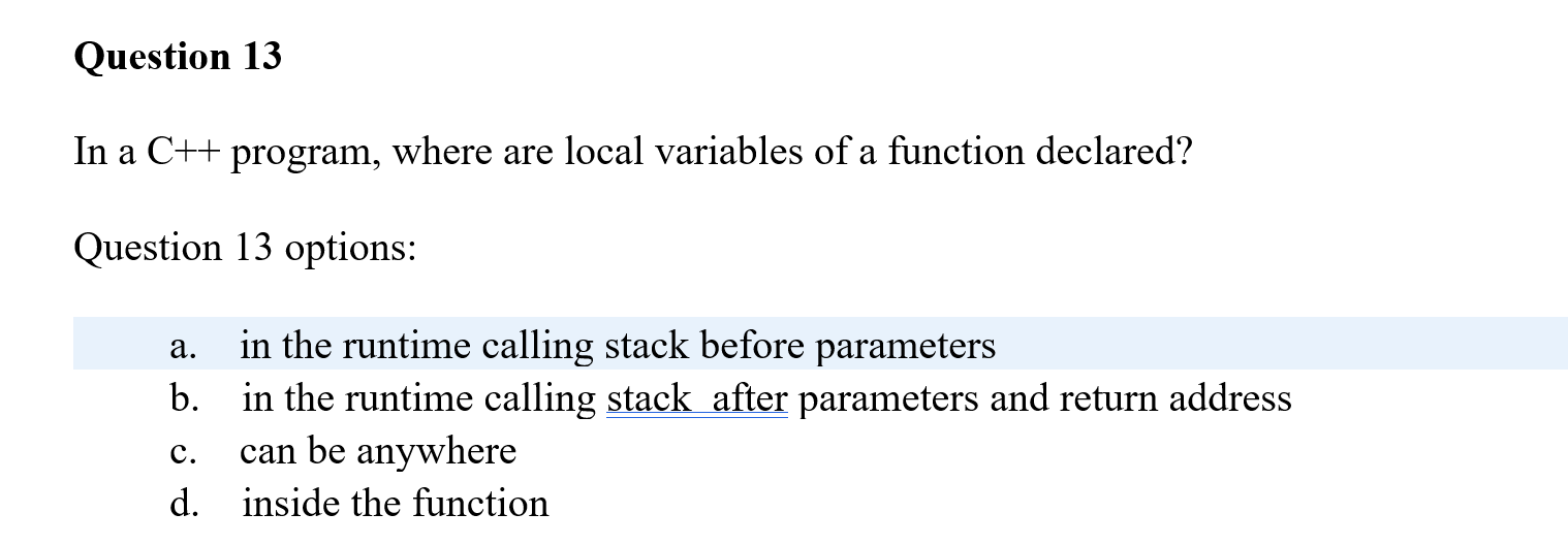 are local variables of the function allocated? Question 10 options: a. in